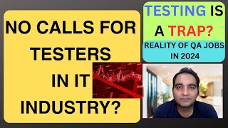 Why There are No Calls for Testers  IT Jobs  IT Layoff  IT Industry [upl. by Nonac]