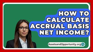 How To Calculate Accrual Basis Net Income  AssetsandOpportunityorg [upl. by Anaitak]