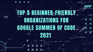 Top 5 GSoC organizations for Beginners  Which Organizations should a beginner contribute to [upl. by Aerdnahs658]