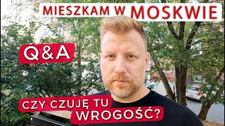 QampA Dlaczego mieszkam w MOSKWIE Czy czuję od ludzi ciekawość a może niechęć [upl. by Barnabe]