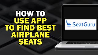 How to Use SeatGuru to Find the Best Airplane Seats Quick Tutorial [upl. by Tenaej434]