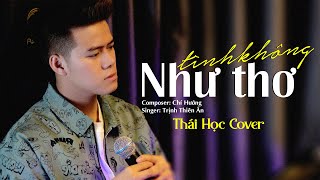 Tình Không Như Thơ  Trịnh Thiên Ân x Chí Hướng  Thái Học Cover  người xưa thường có câu rằng [upl. by Namrac]