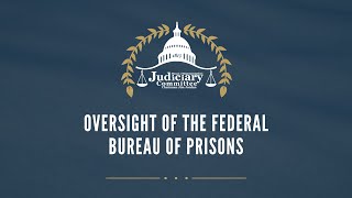 Oversight of the Federal Bureau of Prisons [upl. by Kyte]