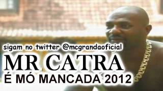 MR CATRA  É MÓ MANCADA VIDEO ORIGINAL mcgrandaoficial [upl. by Ramed57]