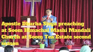 Apostle Dhurba Sisya preaching at Soom Himachal Mashi Mandali Church at Soom second season 11024 [upl. by Alyakcim896]