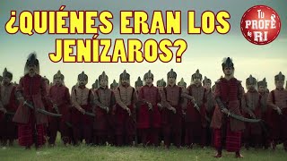 ¿QUIÉNES ERAN LOS JENÍZAROS [upl. by Rodavlas]