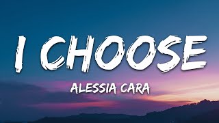 Alessia Cara  I Choose Lyrics [upl. by Burd]