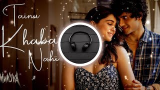 Tainu Khabar Nahi Bass Boosted song  Arijit Singh  Munjya [upl. by Jammal]