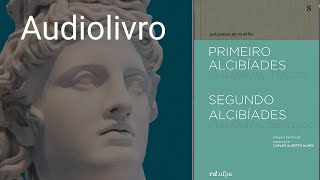 PRIMEIRO ALCIBÍADES  PLATÃO AUDIOLIVROAUDIOBOOK [upl. by Naibaf931]