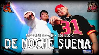 DE NOCHE SUENA  Bolillo G FT Angelito BrownVideo OficialPROD BY Vilozio y Bolillo G [upl. by Colwell726]