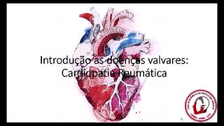 INTRODUÇÃO ÀS DOENÇAS VALVARES CARDIOPATIA REUMÁTICA [upl. by Marcie964]