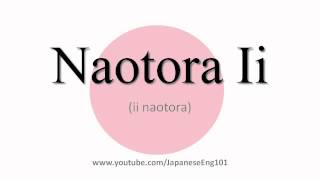 How to Pronounce Naotora Ii [upl. by Micco]