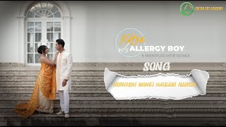 NUNGSHI WAHEI HAIRANI NAPADA PIKTRU VS ALLERGYBOY WEB SERIES SONG musicvideo piktruvsallergyboy [upl. by Cedar]