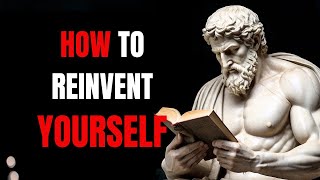 How To REINVENT Yourself Complete Guide  Marcus Aurelius STOICISM [upl. by Fayola]