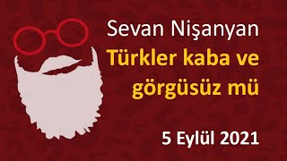 Sevan Nişanyan  Türk halkı görgüsüz ve köylü müdür [upl. by Nnasor735]