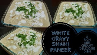 WHITE GRAVY SHAHI PANEER RECIPE A RICH AND CREAMY DELICIOUS DISH [upl. by Asillam]