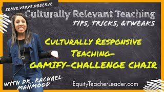 Culturally Responsive Teaching GAMIFYCHALLENGE CHAIR [upl. by Orsini248]