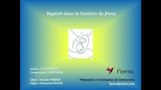 Baptisé dans la lumière de Jésus  Fipena [upl. by Seravart]