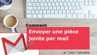 Comment envoyer une pièce jointe par mail  exemple Gmail [upl. by Nhor]