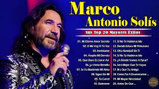 Marco Antonio Solis Sus Top 20 Mayores Éxitos  Marco Antonio Solis Las Mejores Canciones De Mix [upl. by Aisatal435]