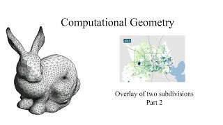 24 Overlay of two subdivisions  Part 2  Computational Geometry  Line Segment Intersection 2020 [upl. by Dewhurst]