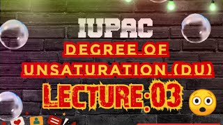 IUPAC Lec03 Degree Of Unsaturation DU Organic Chemistry [upl. by Yllet]