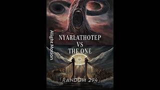 The One Vs Nyarlathotep  The Divine Mind Vs The Clear Light  WoD Vs CM  WL Vs TP [upl. by Lilaj]