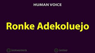 How To Pronounce Ronke Adekoluejo [upl. by Nilyad]