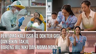 Issa Pertama Kali Ke Dokter Gigi dan Bikin Takjil Buat Buka Puasa Bareng Ibu Nikita [upl. by Asher270]