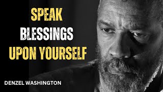 Speak Blessings Upon YourselfCHANGE YOUR LIFEBest Motivational Speech inspire by Denzel Washington [upl. by Proudfoot406]