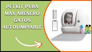 PETKIT Pura MAX Arenero Gatos Autolimpiable Inodoro para Gatos Arenero Autolimpiable para Gatos [upl. by Vergil916]