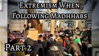 Extremism When Following Madhhabs  Part 23 [upl. by Odlanar905]