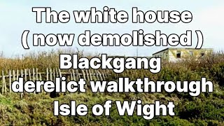 📽 The white house   now demolished   Blackgang  derelict walkthrough  Isle of Wight [upl. by Ennasil]