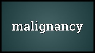 Malignancy Meaning [upl. by Nnylsor205]