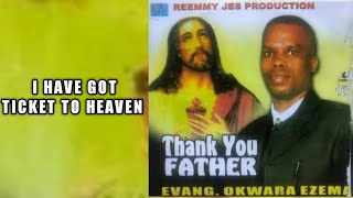 I HAVE GOT TICKET TO HEAVEN  EVANG OKWARA EZEMA [upl. by Ahsinet961]