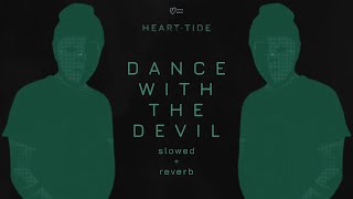 Heart Tide  Dance With The Devil slowed  reverb Official Audio [upl. by Elime829]