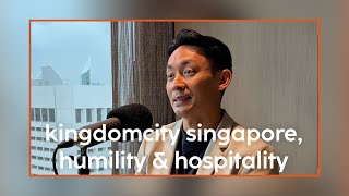 Kingdomcity Singapore Hospitality amp Humility PostCovid Growth  Andrew Leong  Episode 17 [upl. by Celka216]