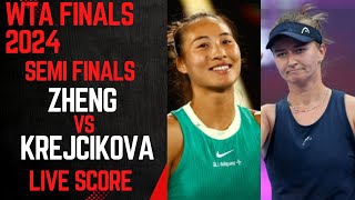 Zheng vs Krejcikova  WTA Finals 2024 Semi Finals Live Score [upl. by Ailecec]