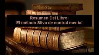 Resumen Del Libro El método Silva de control mental [upl. by Mile]