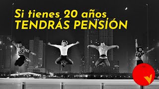 SI TIENES 20 años TENDRÁS PENSIÓN [upl. by Fidelis]