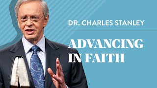 Advancing In Faith – Dr Charles Stanley [upl. by End]