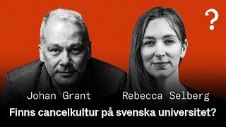 227 Finns cancelkultur på svenska universitet  Johan Grant amp Rebecca Selberg [upl. by Pierre]