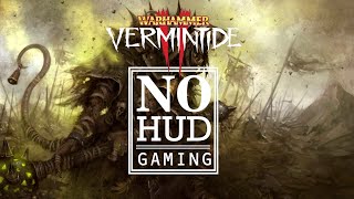 NO HUD GAMING  WARHAMMER VERMINTIDE II  FESTIRING GROUNDS [upl. by Nina732]