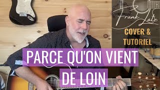 Parce quon vient de loin de Corneille  cover et tutoriel par Frank Late [upl. by Kcira]