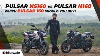 Which Pulsar 160 Should You Buy  Bajaj Pulsar N160 vs Pulsar NS160 Comparison Review  BikeWale [upl. by Yenot657]