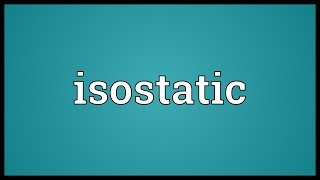 Isostatic Meaning [upl. by Adnhoj958]