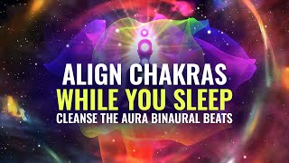 Align Chakras While You Sleep Emotional And Spiritual Healing Binaural Beats  Cleanse the Aura [upl. by Acinoj764]