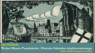 Wolne Miasto Paradoksów Historia Gdańska międzywojennego Jan Daniluk  20231016 [upl. by Ahselrak]