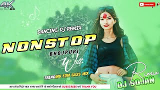 Nonstop Bhojpuri djDancingdj2024Edm bassTranceweddingdjsongdjsojanrimix🇳🇵 [upl. by Ajin]