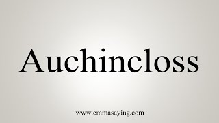 How To Say Auchincloss [upl. by Ikciv]